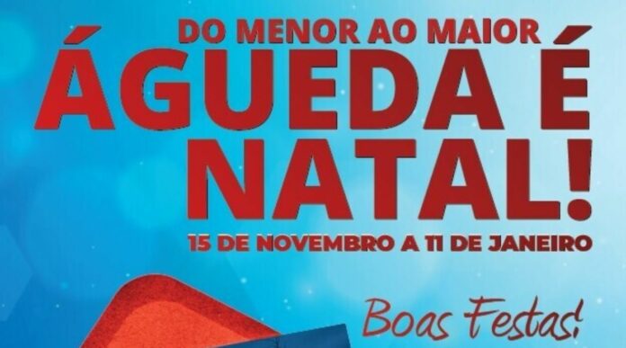 Águeda é Natal decorre de 15 de novembro a 11 de janeiro Águeda é Natal decorre de 15 de novembro a 11 de janeiro